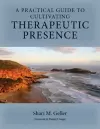A Practical Guide to Cultivating Therapeutic Presence cover