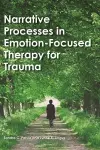 Narrative Processes in Emotion-Focused Therapy for Trauma cover