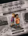 Something Happened in Our Town cover