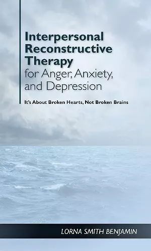 Interpersonal Reconstructive Therapy for Anger, Anxiety, and Depression cover