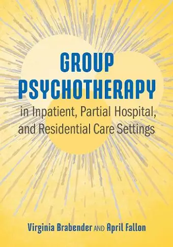 Group Psychotherapy in Inpatient, Partial Hospital, and Residential Care Settings cover