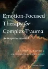 Emotion-Focused Therapy for Complex Trauma cover