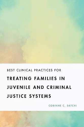 Best Clinical Practices for Treating Families in Juvenile and Criminal Justice Systems cover