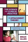 The Science and Clinical Practice of Attachment Theory cover