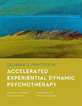 Deliberate Practice in Accelerated Experiential Dynamic Psychotherapy cover