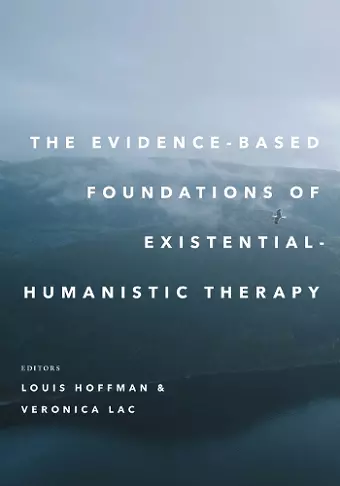 The Evidence-Based Foundations of Existential–Humanistic Therapy cover