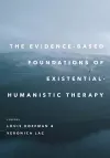 The Evidence-Based Foundations of Existential–Humanistic Therapy cover