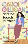 Carol Gilligan and the Search for Voice cover