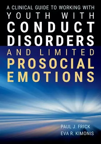 A Clinical Guide to Working with Youth with Conduct Disorders and Limited Prosocial Emotions cover