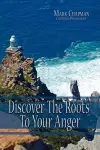 Discover The Roots To Your Anger cover