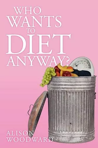 Who Wants to Diet Anyway? cover