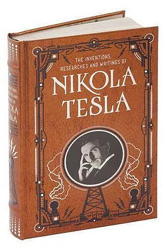 Inventions, Researches and Writings of Nikola Tesla (Barnes & Noble Collectible Classics: Omnibus Edition) cover