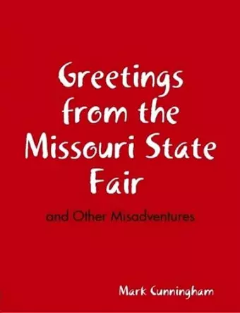 Greetings from the Missouri State Fair and Other Misadventures cover