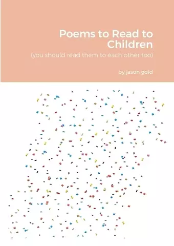 Poems to Read to Children (you should read them to eachother too) cover