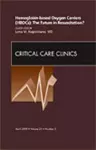 Hemoglobin-based Oxygen Carriers (HBOCs): The Future in Resuscitation? An Issue of Critical Care Clinics cover