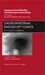 Gastrointestinal Motility and Neurogastroenterology, An Issue of Gastrointestinal Endoscopy Clinics cover