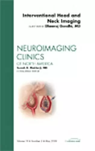 Interventional Head and Neck Imaging, An Issue of Neuroimaging Clinics cover