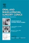 Complications in Cosmetic Facial Surgery, An Issue of Oral and Maxillofacial Surgery Clinics cover