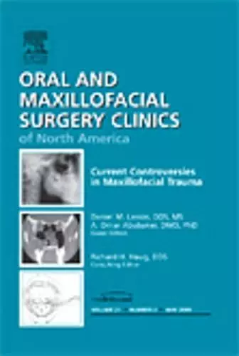 Current Controversies in Maxillofacial Trauma, An Issue of Oral and Maxillofacial Surgery Clinics cover