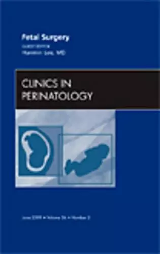 Fetal Surgery, An Issue of Clinics in Perinatology cover