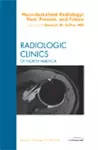 Musculoskeletal Radiology: Past, Present, and Future, An Issue of Radiologic Clinics cover