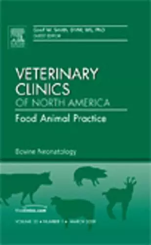 Bovine Neonatology, An Issue of Veterinary Clinics: Food Animal Practice cover