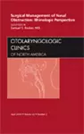 Surgical Management of Nasal Obstruction: Rhinologic Perspective, An Issue of Otolaryngologic Clinics cover