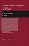 Advances in Coronary Angiography, An Issue of Cardiology Clinics cover