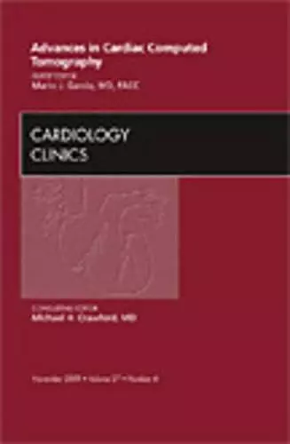 Advances in Cardiac Computed Tomography, An Issue of Cardiology Clinics cover