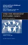 Infant and Early Childhood Mental Health, An Issue of Child and Adolescent Psychiatric Clinics of North America cover