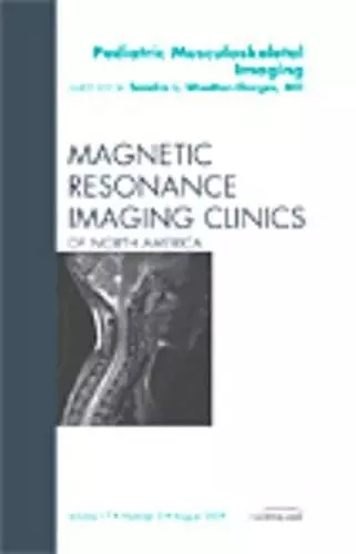 Pediatric Musculoskeletal Imaging, An Issue of Magnetic Resonance Imaging Clinics cover