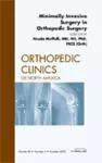 Minimally Invasive Surgery in Orthopedic Surgery, An Issue of Orthopedic Clinics cover