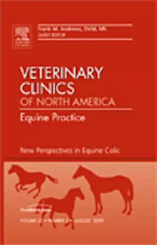 New Perspectives in Equine Colic, An Issue of Veterinary Clinics: Equine Practice cover