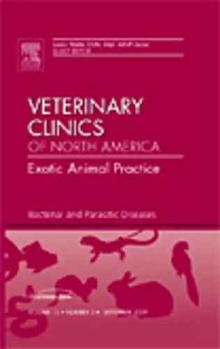 Bacterial and Parasitic Diseases, An Issue of Veterinary Clinics: Exotic Animal Practice cover