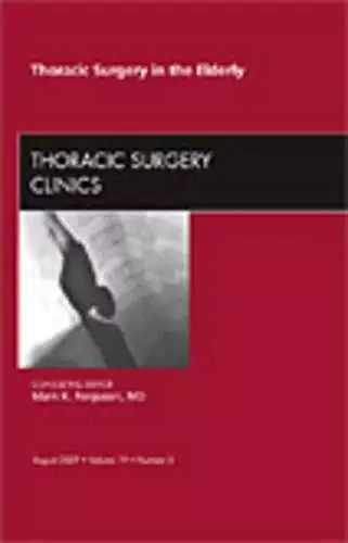 Thoracic Surgery in the Elderly, An Issue of Thoracic Surgery Clinics cover