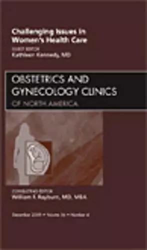 Challenging Issues in Women's Health Care, An Issue of Obstetrics and Gynecology Clinics cover