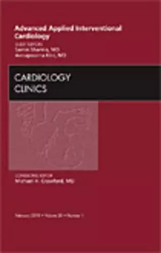 Advanced Applied Interventional Cardiology , An Issue of Cardiology Clinics cover