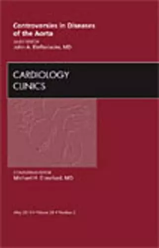 Controversies in Diseases of the Aorta, An Issue of Cardiology Clinics cover