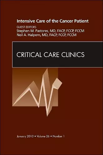 Intensive Care of the Cancer Patient, An Issue of Critical Care Clinics cover