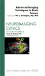 Advanced Imaging Techniques in Brain Tumors, An Issue of Neuroimaging Clinics cover