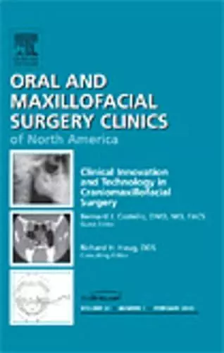 Clinical Innovation and Technology in Craniomaxillofacial Surgery, An Issue of Oral and Maxillofacial Surgery Clinics cover