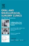 Collaborative Care of the Facial Injury Patient, An Issue of Oral and Maxillofacial Surgery Clinics cover