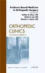 Evidence Based Medicine in Orthopedic Surgery, An Issue of Orthopedic Clinics cover