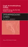 Cough: An Interdisciplinary Problem, An Issue of Otolaryngologic Clinics cover