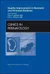 Quality Improvement in Neonatal and Perinatal Medicine, An Issue of Clinics in Perinatology cover