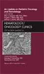 An Update on Pediatric Oncology and Hematology , An Issue of Hematology/Oncology Clinics of North America cover