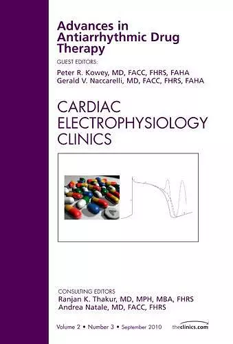 Advances in Antiarrhythmic Drug Therapy, An Issue of Cardiac Electrophysiology Clinics cover