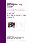 Advances in Antiarrhythmic Drug Therapy, An Issue of Cardiac Electrophysiology Clinics cover