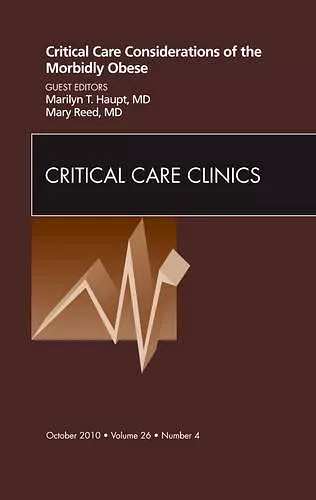 Critical Care Considerations of the Morbidly Obese, An Issue of Critical Care Clinics cover