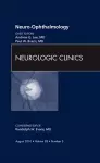 Neuro-ophthalmology, An Issue of Neurologic Clinics cover